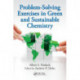 Problem-Solving Exercises in Green and Sustainable Chemistry