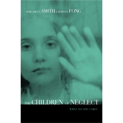 Children of Neglect: When No One Cares