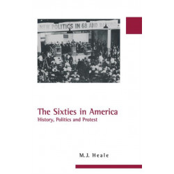 The Sixties in America: History, Politics and Protest