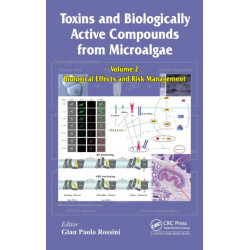Toxins and Biologically Active Compounds from Microalgae, Volume 2: Biological Effects and Risk Management