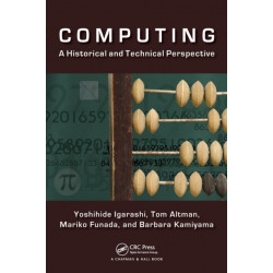 Computing: A Historical and Technical Perspective