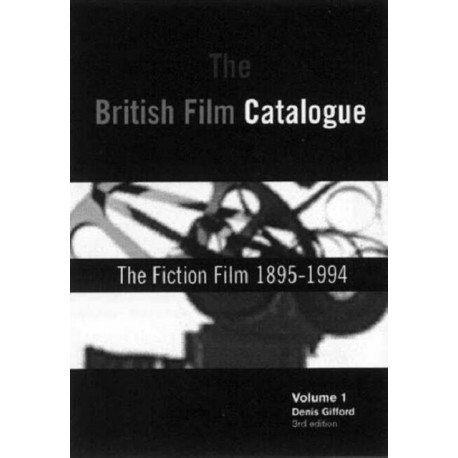 The British Film Catalogue: The Fiction Film