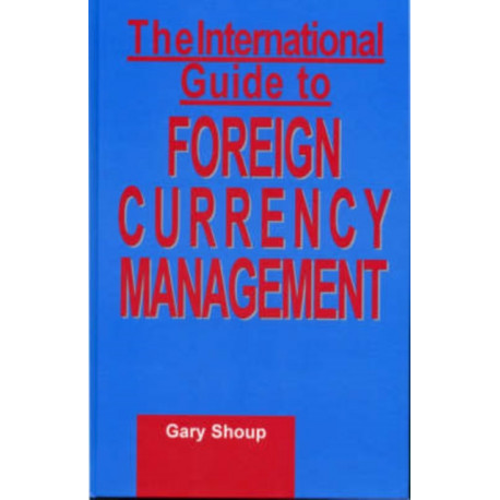 International Guide to Foreign Currency Management