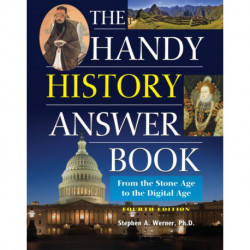 The Handy History Answer Book: From the Stone Age to the Digital Age