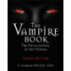 The Vampire Book: The Encyclopedia of the Undead - Third Edition