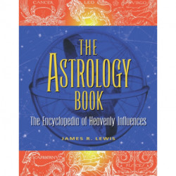 The Astrology Book: The Encyclopedia of Heavenly Influence