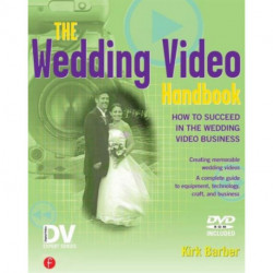 The Wedding Video Handbook: How to Succeed in the Wedding Video Business