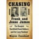 Chasing Frank and Jesse James: The Bungled Northfield Bank Robbery and the Long Manhunt