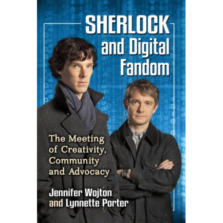Sherlock and Digital Fandom: The Meeting of Creativity, Community and Advocacy