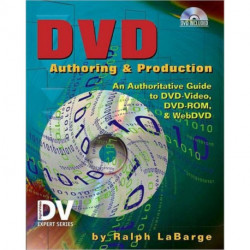 DVD Authoring and Production: An Authoritative Guide to DVD-Video, DVD-ROM, & WebDVD