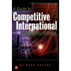 A Guide to Competitive International Telecommunications