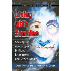 Living with Zombies: Society in Apocalypse in Film, Literature and Other Media