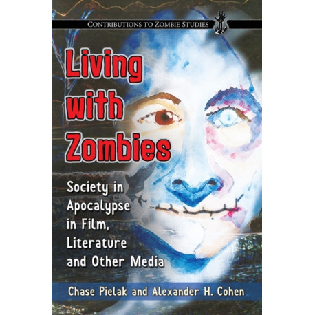 Living with Zombies: Society in Apocalypse in Film, Literature and Other Media