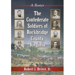The Confederate Soldiers of Rockbridge County, Virginia: A Roster