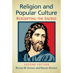 Religion and Popular Culture: Rescripting the Sacred, 2d ed.