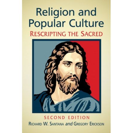 Religion and Popular Culture: Rescripting the Sacred, 2d ed.
