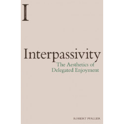 Interpassivity: The Aesthetics of Delegated Enjoyment