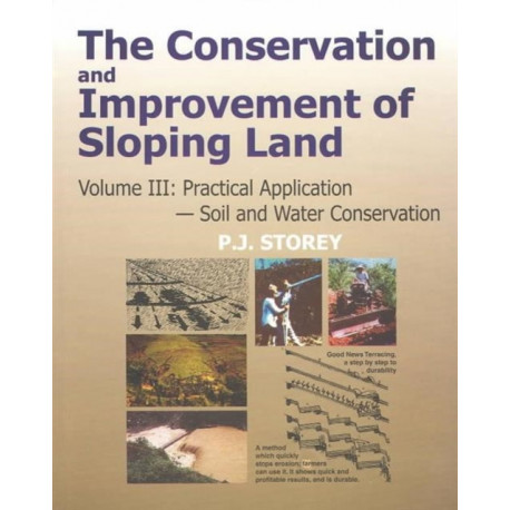 Conservation and Improvement of Sloping Lands, Volume 3: Practical Application - Soil and Water Conservation