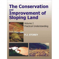 Conservation and Improvement of Sloping Lands, Vol. 1: Practical Understanding