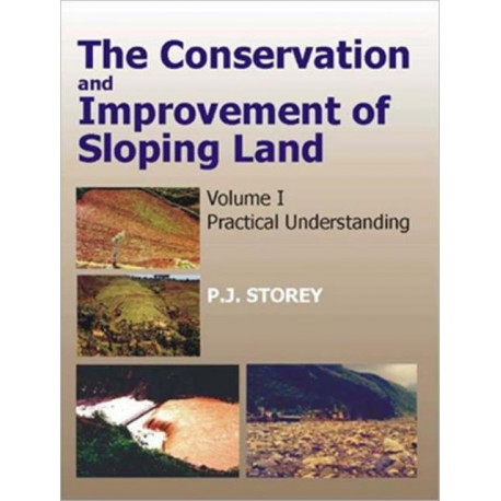 Conservation and Improvement of Sloping Lands, Vol. 1: Practical Understanding