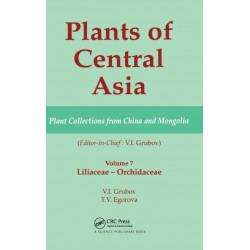 Plants of Central Asia - Plant Collection from China and Mongolia, Vol. 7: Liliaceae to Orchidaceae