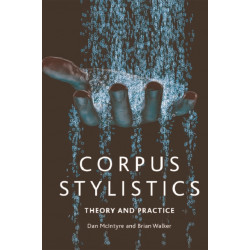 Corpus Stylistics: Theory and Practice