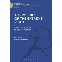 The Politics of the Extreme Right: From the Margins to the Mainstream