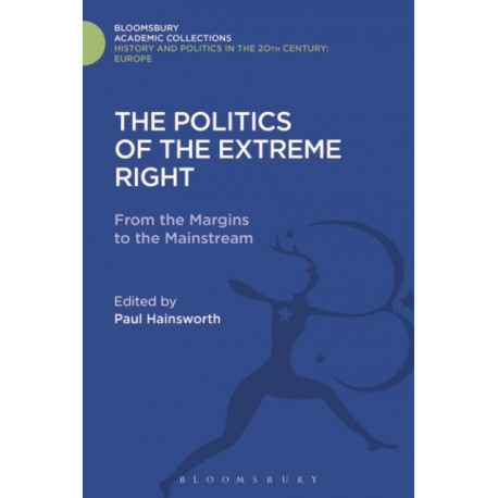 The Politics of the Extreme Right: From the Margins to the Mainstream