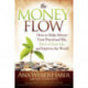 The Money Flow: How to Make Money Your Friend and All, Have a Great Life, and Improve the World