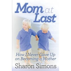 Mom at Last: How I Never Gave Up on Becoming a Mother