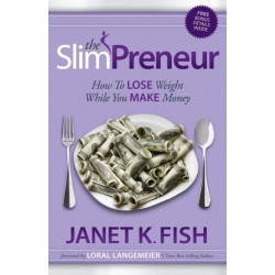 The SlimPreneur: How To Lose Weight While You Make Money