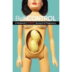 BirthCONTROL: A Husband's Honest Account of Pregnancy