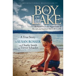 The Boy On The Lake: He Faced Down the Biggest Bully of His Life and Inspired Trevor's Law