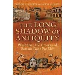 The Long Shadow of Antiquity: What Have the Greeks and Romans Done for Us?