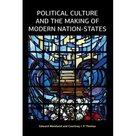 Political Culture and the Making of Modern Nation-States