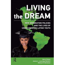 Living the Dream: New Immigration Policies and the Lives of Undocumented Latino Youth
