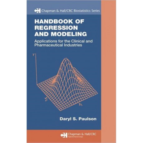 Handbook of Regression and Modeling: Applications for the Clinical and Pharmaceutical Industries