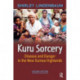 Kuru Sorcery: Disease and Danger in the New Guinea Highlands