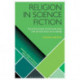 Religion in Science Fiction: The Evolution of an Idea and the Extinction of a Genre
