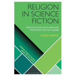 Religion in Science Fiction: The Evolution of an Idea and the Extinction of a Genre