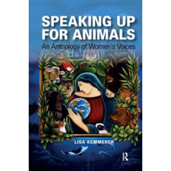 Speaking Up for Animals: An Anthology of Women's Voices