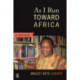 As I Run Toward Africa: A Memoir