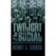 Twilight of the Social: Resurgent Politics in an Age of Disposability