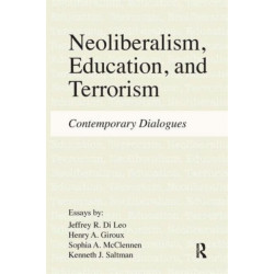 Neoliberalism, Education, and Terrorism: Contemporary Dialogues
