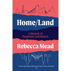 Home/Land: A Memoir of Departure and Return