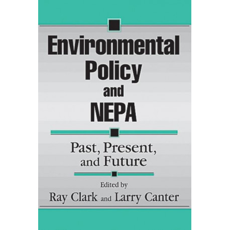 Environmental Policy and NEPA: Past, Present, and Future