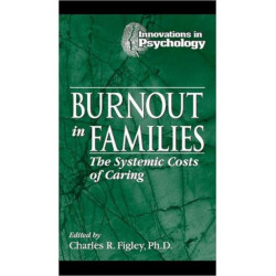 Burnout in Families: The Systemic Costs of Caring