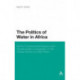 The Politics of Water in Africa: Norms, Environmental Regions and Transboundary Cooperation in the Orange-Senqu and Nile Rivers