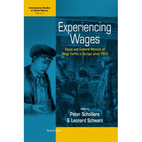 Experiencing Wages: Social and Cultural Aspects of Wage Forms in Europe since 1500