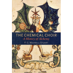 The Chemical Choir: A History of Alchemy
